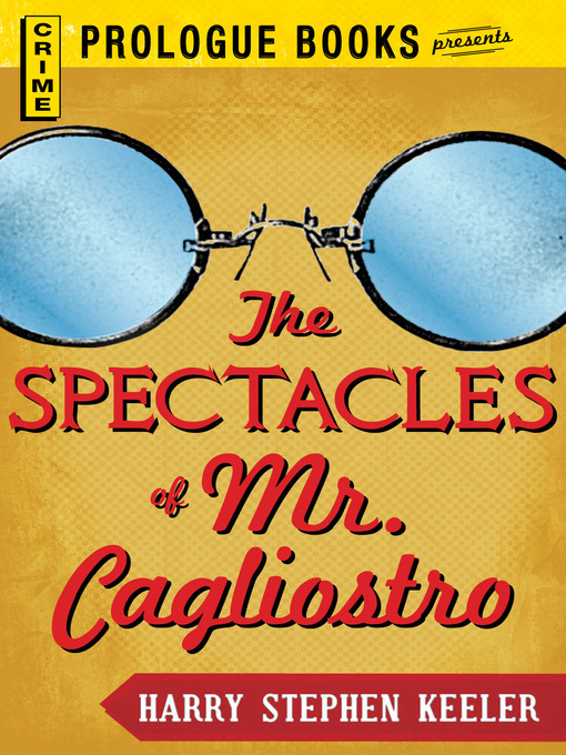 Title details for The Spectacles of Mr. Cagliostro by Harry Stephen Keeler - Available